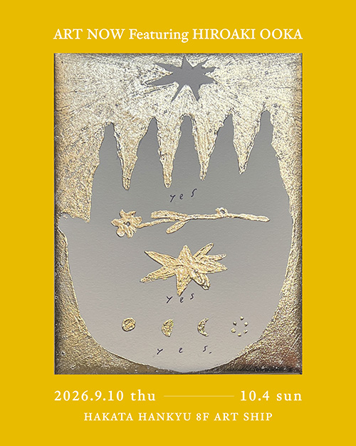 ART NOW Featuring HIROAKI OOKA