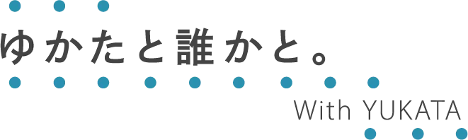 ゆかたと誰かと。With YUKATA