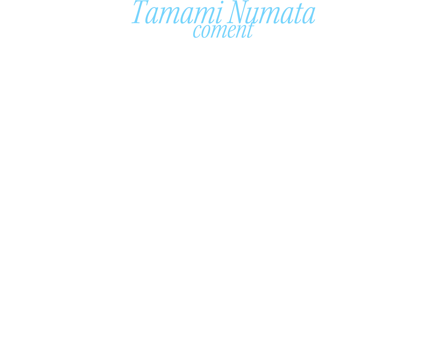 Tamami Numata coment 人生の節目に選ぶマリッジリングやエンゲージメントリング。 その大切な想いが込められたリングに新たにリングを合わせて、広げていく楽しみ。時を重ねた絆にさらなる輝きと誓いの意味をプラスして、これからの人生をさらに美しく照らしてくれるはず。