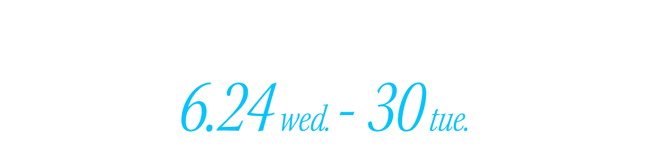 6.24 wed. - 30 tue.