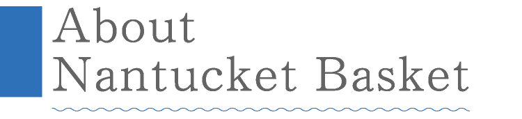 About Nantucket Basket