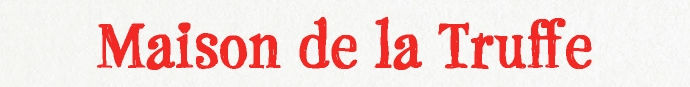 Maison de la Truffe
