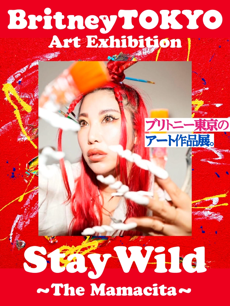 Britney TOKYO Art Exhibition Stay Wild~The Mamacita~