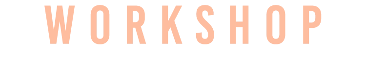 WORKSHOP