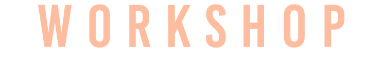 WORKSHOP