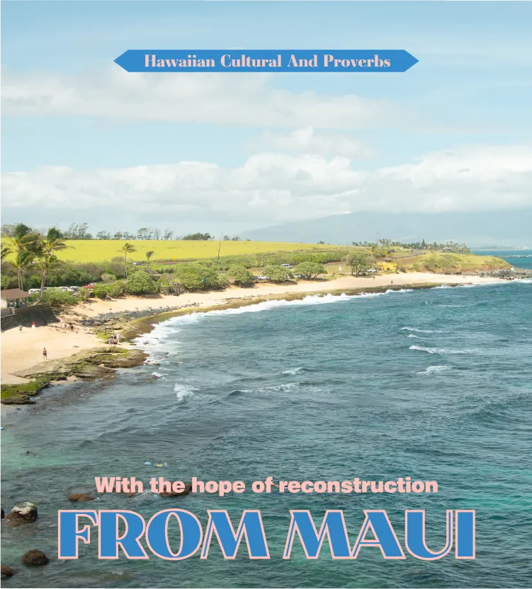 Hawaiian Cultural And Proverbs With the hope of reconstruction FROM MAUI