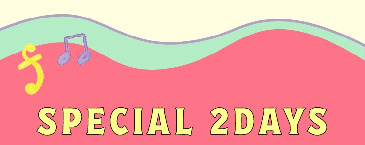 SPECIAL 2DAYS
