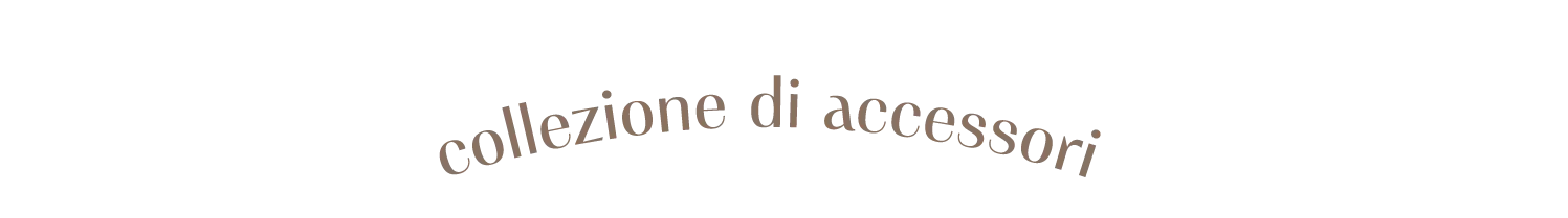 collezione di accessori