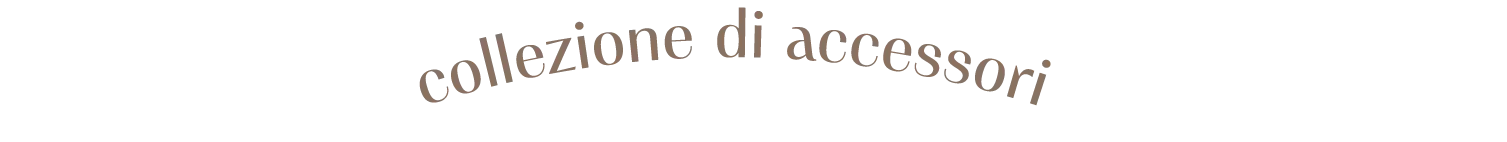 collezione di accessori