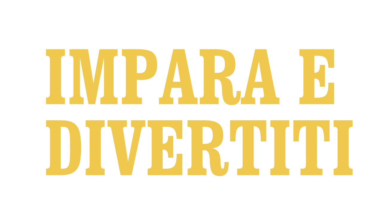 IMPARA E DIVERTITI