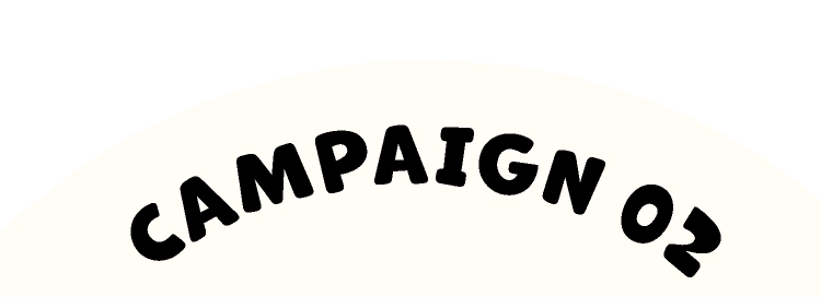 CAMPAIGN 02