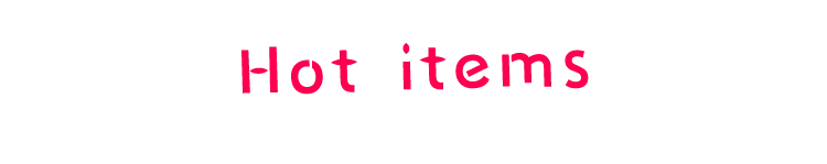Hot items