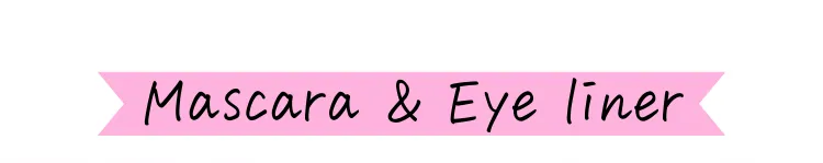 Mascara & Eye liner